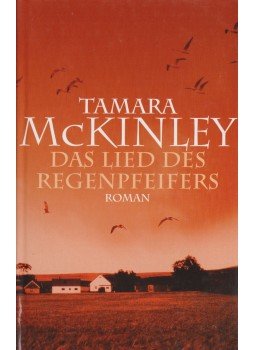 McKinley, Tamara - Das Lied des Regenpfeifers McKinley, Tamara - Das Lied des Regenpfeifers, Köln 2005 antikvár könyv