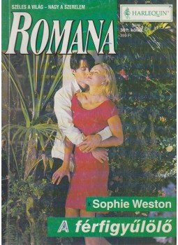 Sophie Weston - A férfigyűlölő - Romana 301. kötet Sophie Weston - A férfigyűlölő - Romana 301. kötet, Budapest 2004 antikvár könyv
