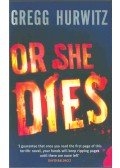 Hurwitz, Gregg - Or She Dies