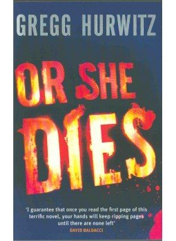 Hurwitz, Gregg - Or She Dies Hurwitz, Gregg - Or She Dies, 2009 antikvár könyv