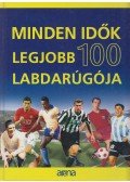 Ládonyi László,Dénes Tamás - Minden idők legjobb 100 labdarúgója