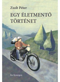 Zsolt Péter - Egy életmentő történet Zsolt Péter - Egy életmentő történet, null 2019 antikvár könyv