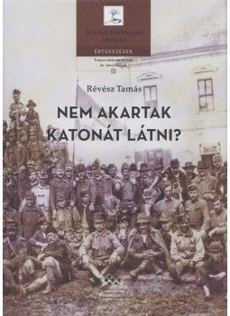 Révész Tamás - Nem akartak katonát látni?, Budapest 2019 antikvár könyv