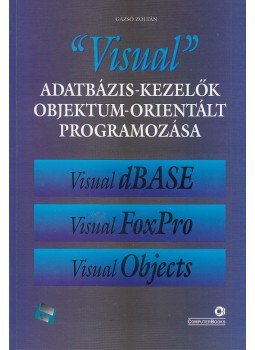 Gazsó Zoltán - "Visual" adatbázis-kezelők objektum-orientált programozása Gazsó Zoltán - "Visual" adatbázis-kezelők objektum-orientált programozása, Budapest 1996 antikvár könyv
