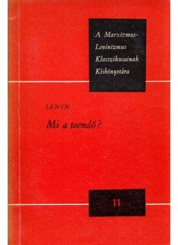 Lenin - Mi a teendő? Lenin - Mi a teendő?, Budapest 1968 antikvár könyv