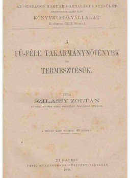 Szilassy Zoltán - A fű-féle takarmánynövények és termesztésük., Budapest 1892 antikvár könyv