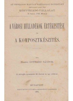 Herényi Gothard Sándor - A városi hulladékok értékesítése és a komposztkészítés., Budapest 1891 antikvár könyv