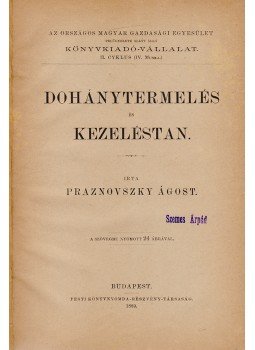 Praznovszky Ágost - Dohánytermelés és kezeléstan, Budapest 1889 antikvár könyv