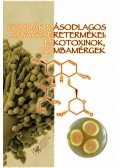 Kocsubé Sándor; Varga János; Tóth Beáta; Rigó Krisztina; Téren József; - Gombák másodlagos anyagcseretermékei: mikotoxinok, gombamérgek