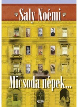 Saly Noémi - Micsoda népek... Saly Noémi - Micsoda népek..., Budapest 2019 antikvár könyv