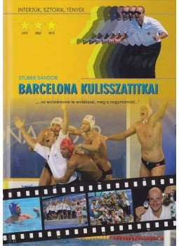 Stuber Sándor - Barcelona kulisszatitkai (aláírt) Stuber Sándor - Barcelona kulisszatitkai (aláírt), Budapest 2013 antikvár könyv