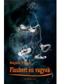 Hajdu Tibor - Flaubert én vagyok