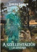 Szélesi Sándor - A szellemtáltos legendája