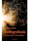 Koppány Enikő - Holdfogyatkozás - Szerelem és halál a "romlás századában"