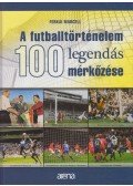 Ferkai Marcell - A futballtörténelem 100 legendás mérkőzése