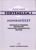 Száray Miklós - Történelem I. munkafüzet