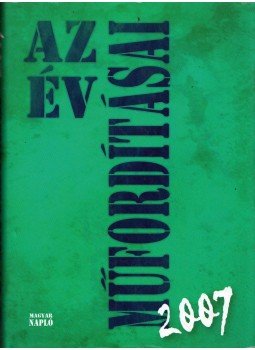 Turczi István - Az év műfordításai 2007 Turczi István - Az év műfordításai 2007, Budapest 2007 antikvár könyv