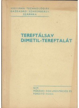 Balajti András - Tereftálsav, dimetil-tereftalát, Budapest 1971 antikvár könyv