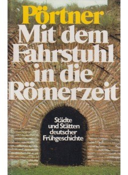 Pörtner, Rudolf - Mit dem Fahrstuhl in die Römerzeit Pörtner, Rudolf - Mit dem Fahrstuhl in die Römerzeit, Gütersloh 1987 antikvár könyv