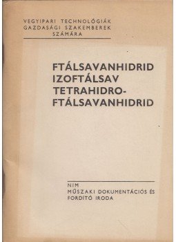 Bognár József - Ftálsavanhidrid, izoftálsav, tetrahidroftálsavanhidrid Bognár József - Ftálsavanhidrid, izoftálsav, tetrahidroftálsavanhidrid, Budapest 1970 antikvár könyv