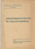 Horváth Ödön,Keresztes István - Foszforsavgyártás és melléktermékei