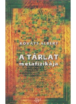 Kováts Albert - A tárlat metafizikája (dedikált) Kováts Albert - A tárlat metafizikája (dedikált), 1999 antikvár könyv