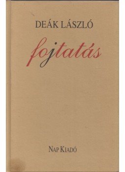 Deák László - Fojtatás (dedikált) Deák László - Fojtatás (dedikált), Budapest 2003 antikvár könyv