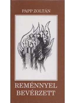 Papp Zoltán - Reménnyel bevérzett Papp Zoltán - Reménnyel bevérzett, Budapest 1997 antikvár könyv