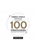 Kibédi Varga Katalin - 100 Etikettszabály, hogy elkerüljük a kínos helyzeteket
