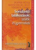 Popper Péter,Ranschburg Jenő,Vekerdy Tamás - Sorsdöntő találkozások: szülők és gyermekek
