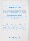 Koller Lászlóné - Matematika érettségire felkészítő tankönyv