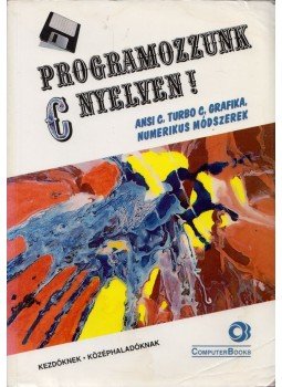 Benkő Tiborné, Benkő László, Tóth Bertalan - Programozzunk C nyelven! Benkő Tiborné, Benkő László, Tóth Bertalan - Programozzunk C nyelven!, Budapest 1996 antikvár könyv