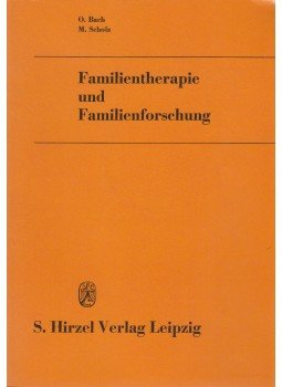 Dr. Otto Bach, Dr. Michael Scholz - Familientherapie und Familienforschung, Leipzig 1982 antikvár könyv