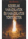 Müller Rózsa - Szerelmi varázslatok és varázslatos történetek