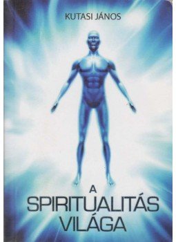 Kutasi János - A spiritualitás világa,  2015 antikvár könyv
