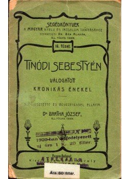 Bartha József - Tinódi Sebestyén válogatott krónikás énekei Bartha József - Tinódi Sebestyén válogatott krónikás énekei, Pozsony 1904 antikvár könyv