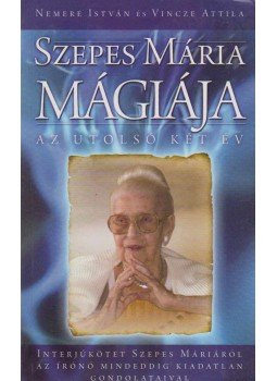 Nemere István, Vincze Attila - Szepes Mária mágiája Nemere István, Vincze Attila - Szepes Mária mágiája, Budapest 2008 antikvár könyv