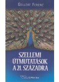 Gellért Ferenc - Szellemi útmutatások a 21. századra