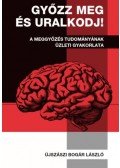 Újszászi Bogár László - Győzz meg és uralkodj!