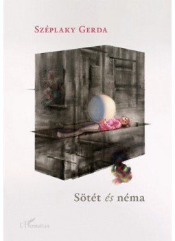 Széplaky Gerda - Sötét és néma Széplaky Gerda - Sötét és néma, null 2019 antikvár könyv