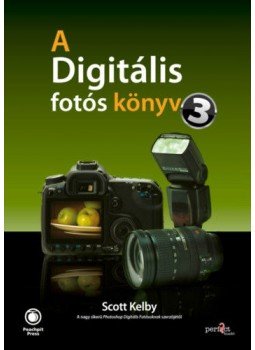 Scott Kelby - A digitális fotós könyv 3. Scott Kelby - A digitális fotós könyv 3., null 2019 antikvár könyv