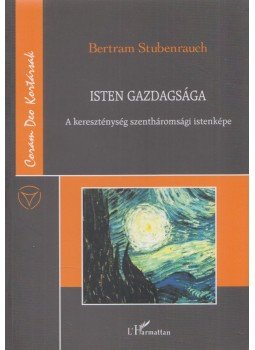 Bertram Stubenrauch - Isten gazdagsága - A kereszténység szentháromsági istenképe - A kereszténység szentháromsági istenképe, Budapest 2007 antikvár könyv