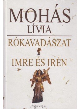 Mohás Lívia - Rókavadászat / Imre és Irén Mohás Lívia - Rókavadászat / Imre és Irén, 2006 antikvár könyv