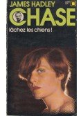 James Hadley Chase - Lachez les chiens!