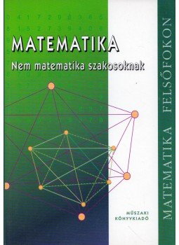 Bánhegyesiné Topor Gizella, Bánhegyesi Zoltán - Matematika - Nem matematika szakosoknak, Budapest 2002 antikvár könyv