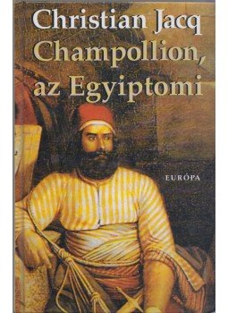 Christian Jacq - Champollion, az Egyiptomi, Budapest 2005 antikvár könyv