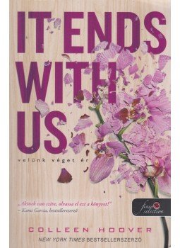Colleen Hoover - It Ends With Us - Velünk véget ér Colleen Hoover - It Ends With Us - Velünk véget ér, Szeged 2019 antikvár könyv