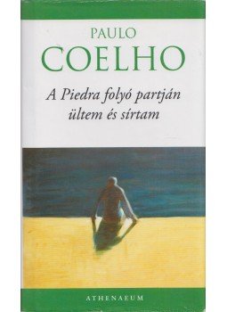 Paulo Coelho - A Piedra folyó partján ültem és sírtam Paulo Coelho - A Piedra folyó partján ültem és sírtam, Budapest 2009 antikvár könyv