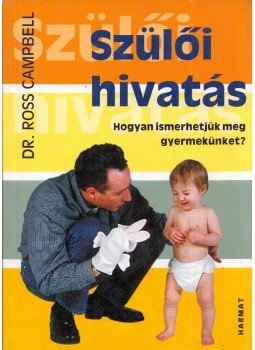 Campbell, Ross - A szülői hivatás, Budapest 2008 antikvár könyv