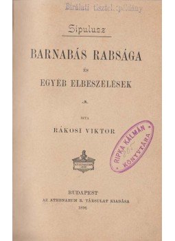 Sipulusz (Rákosi Viktor) - Barnabás rabsága Sipulusz (Rákosi Viktor) - Barnabás rabsága, Budapest 1896 antikvár könyv